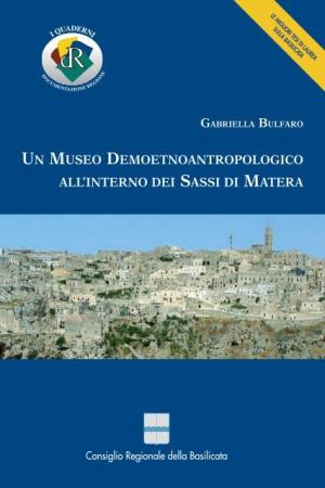 UN MUSEO DEMOETNOANTROPOLOGICO ALL'INTERNO DEI SASSI DI MATERA